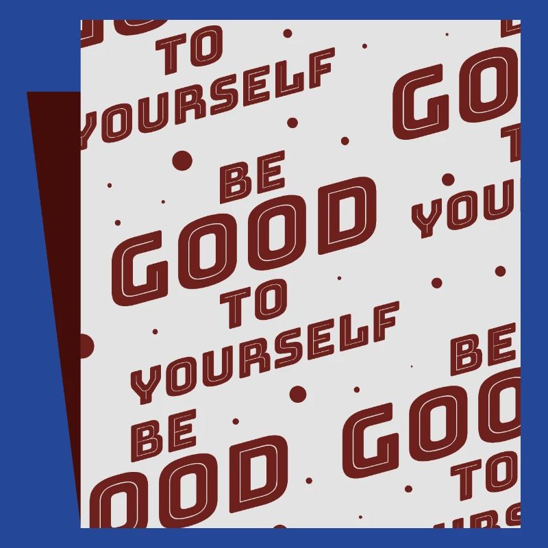 Sei gut zu dir selbst