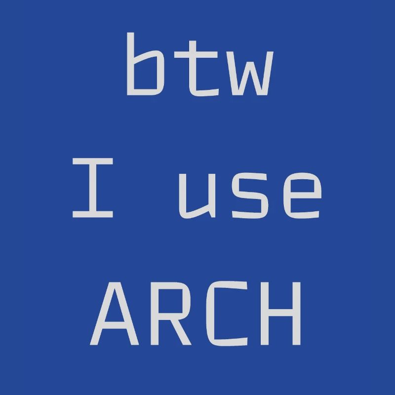 btw I use Arch Linux
