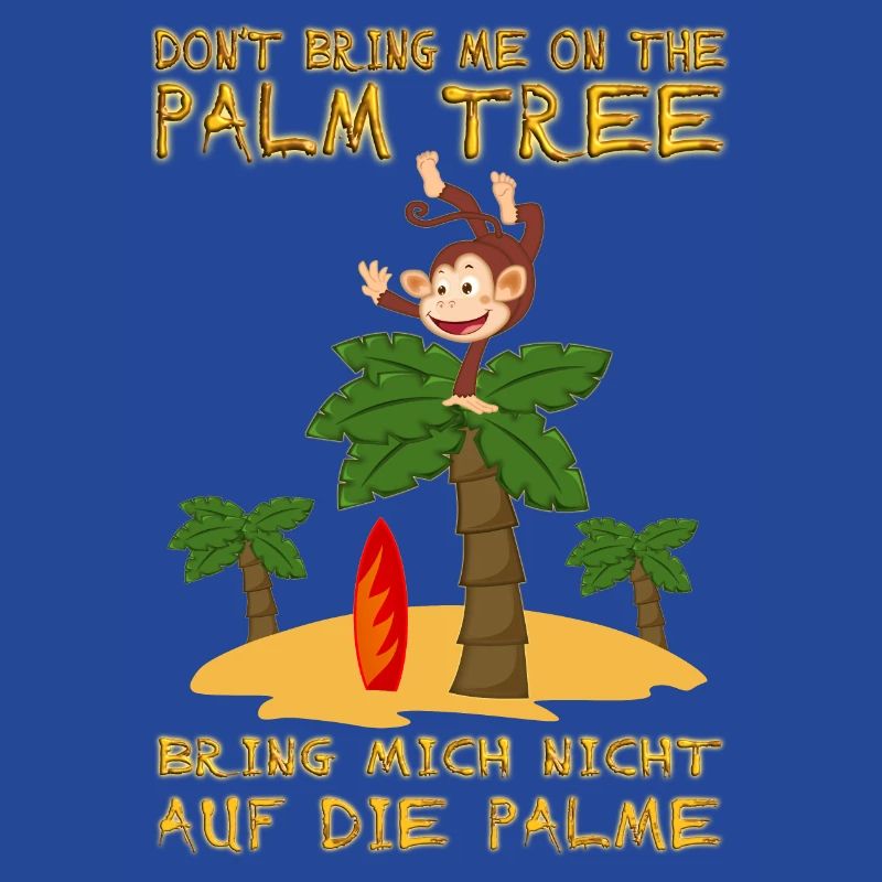 Don't bring me on the palm tree. Bringing on a palm tree