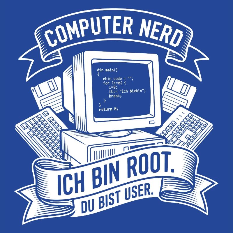 Ich bin Root Computer Nerd