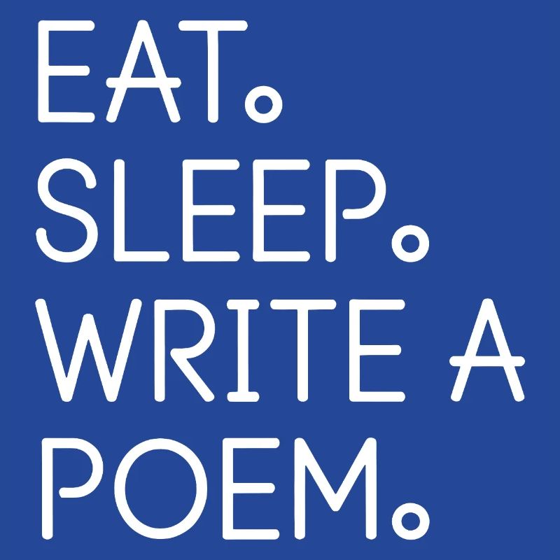 Eat Sleep Write a Poem