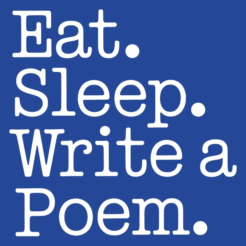 Eat Sleep Write a Poem