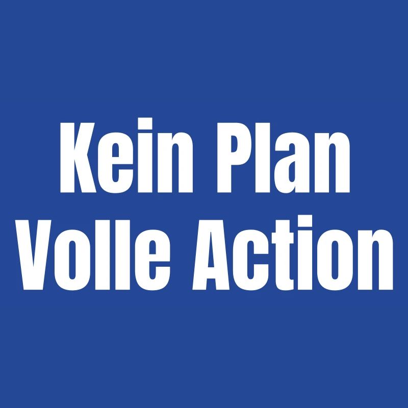 No plan Full action
