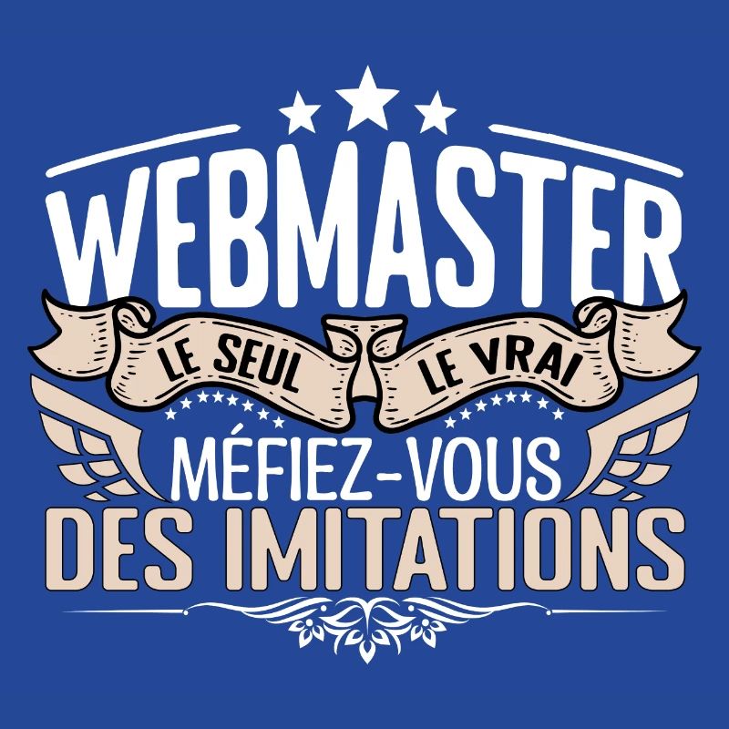 Webmaster le seul Webmaster le vrai Webmaster