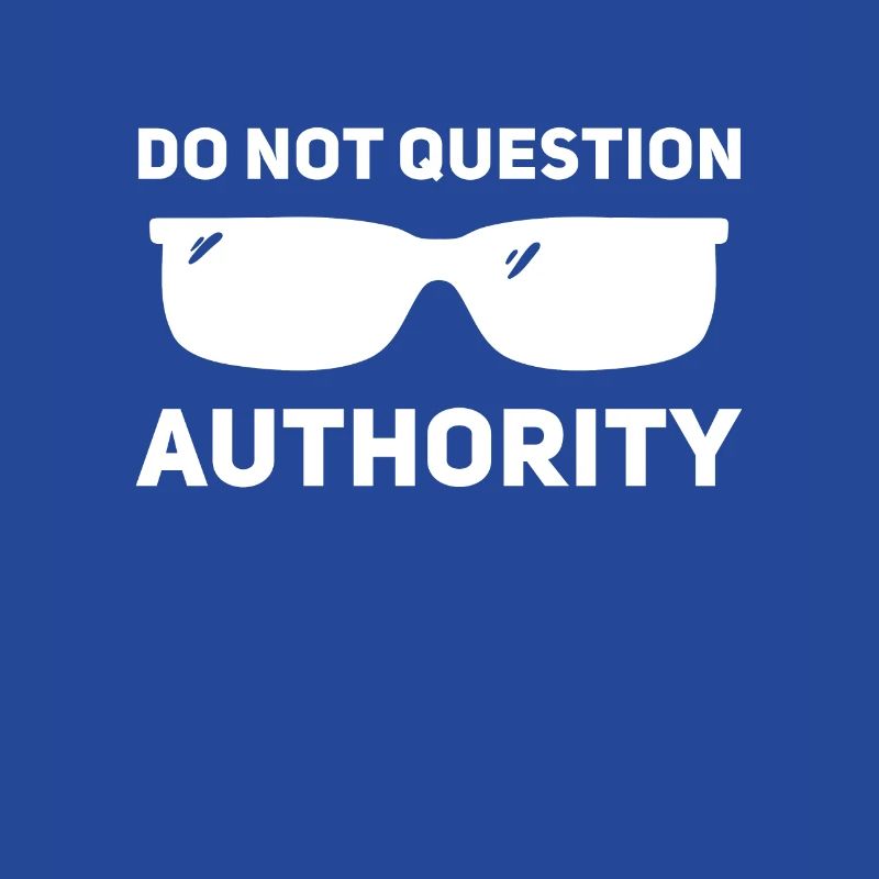 Don't question authority