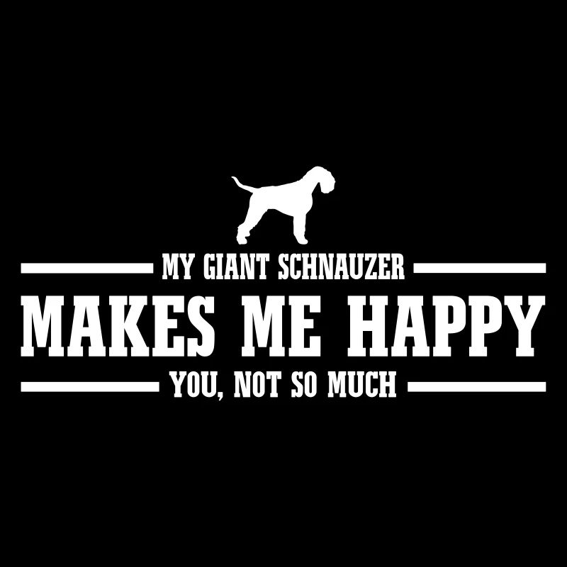 GIANT SCHNAUZER makes me happy