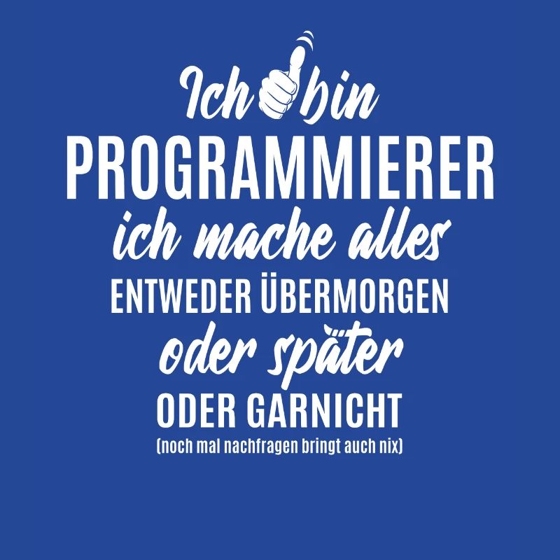 Ich bin Programmierer ich mache alles später