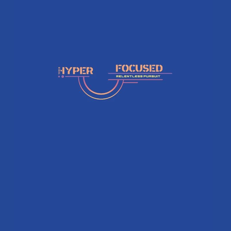Hyper Focused, Relentless Pursuit