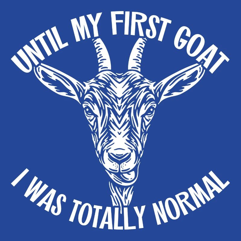 Until my first goat I was completely normal