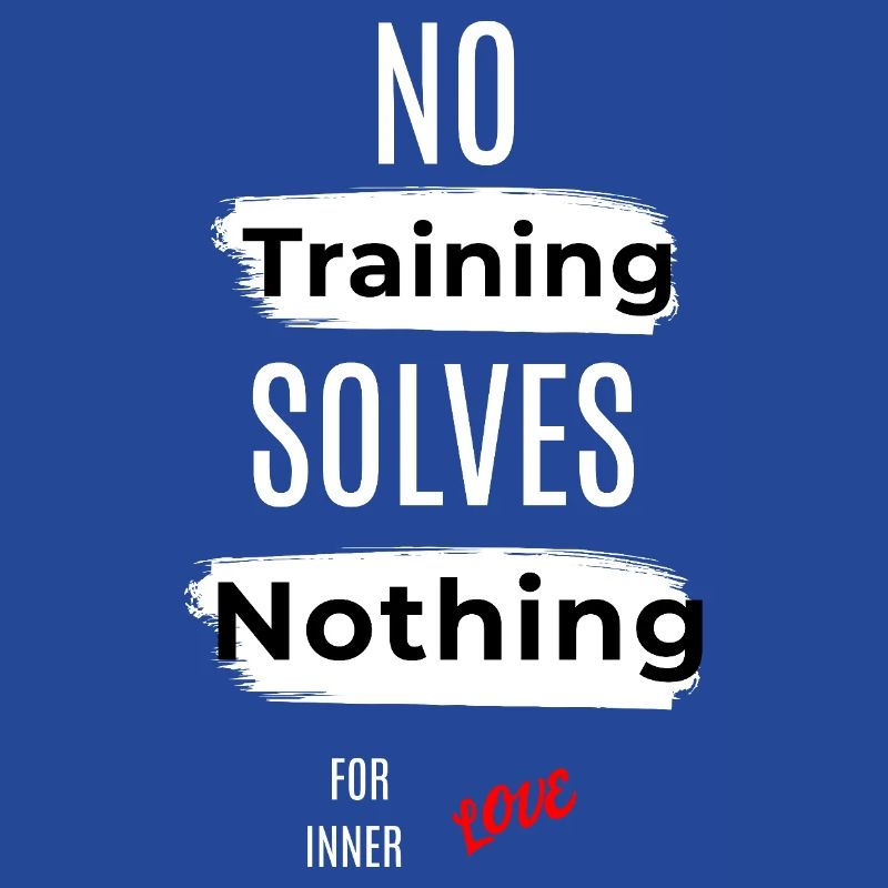 Inspirational No Training Solves Nothing Message