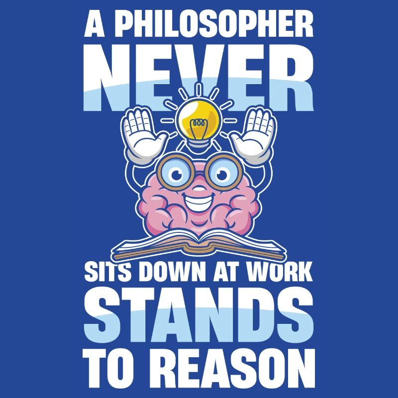  A Philosopher Never Sits Down At Work Stands To