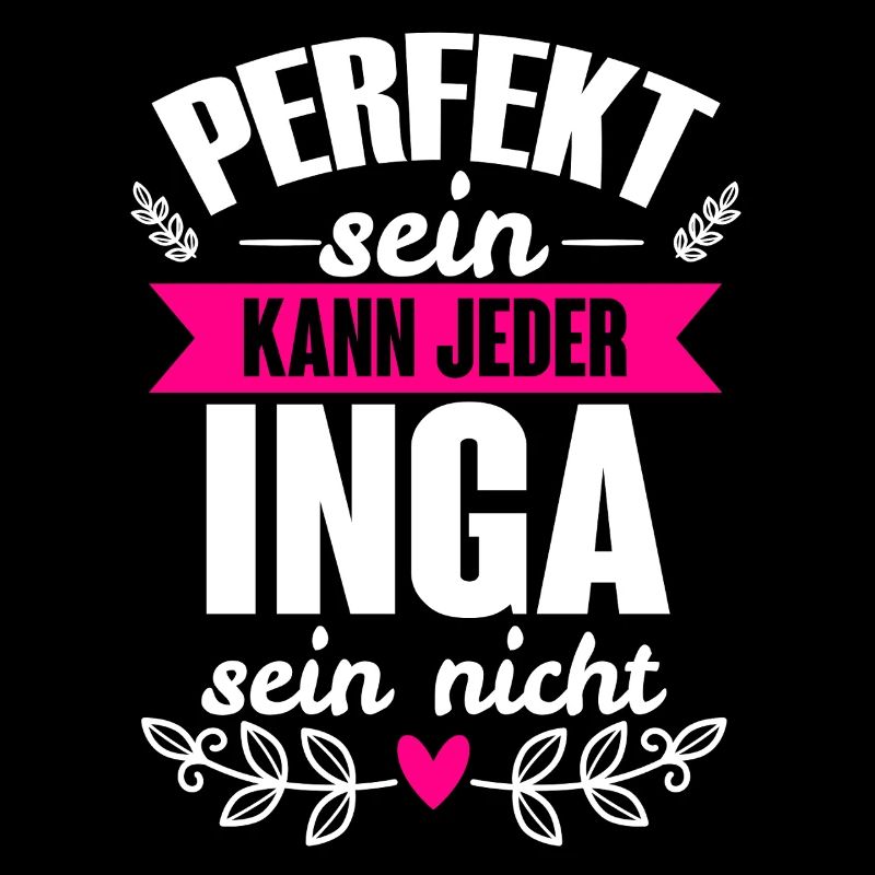Inga Perfekt Sein Kann Jeder Inga Sein Nicht