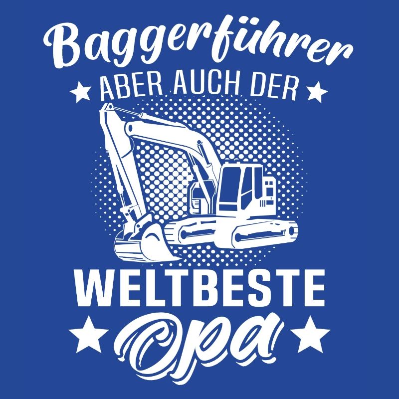 Baggerfuehrer Opa Baggerfahrer Grossvater