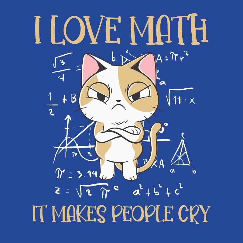 I Love Math It Makes People Cry Cat Funny Math