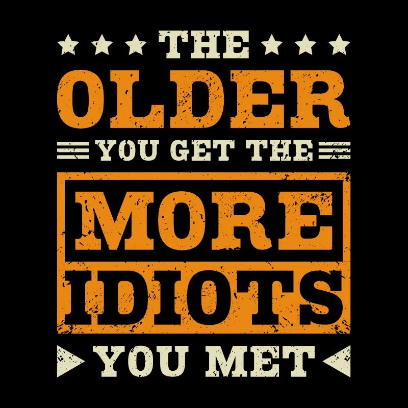 Plus vous vieillissez, plus vous rencontrez d’idiots