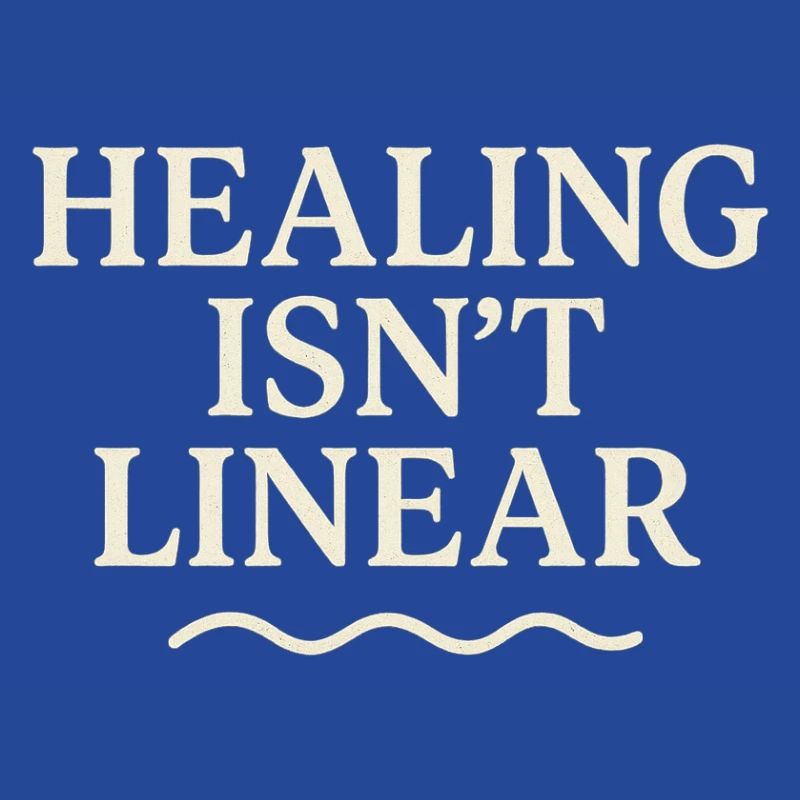 Healing is not a linear path