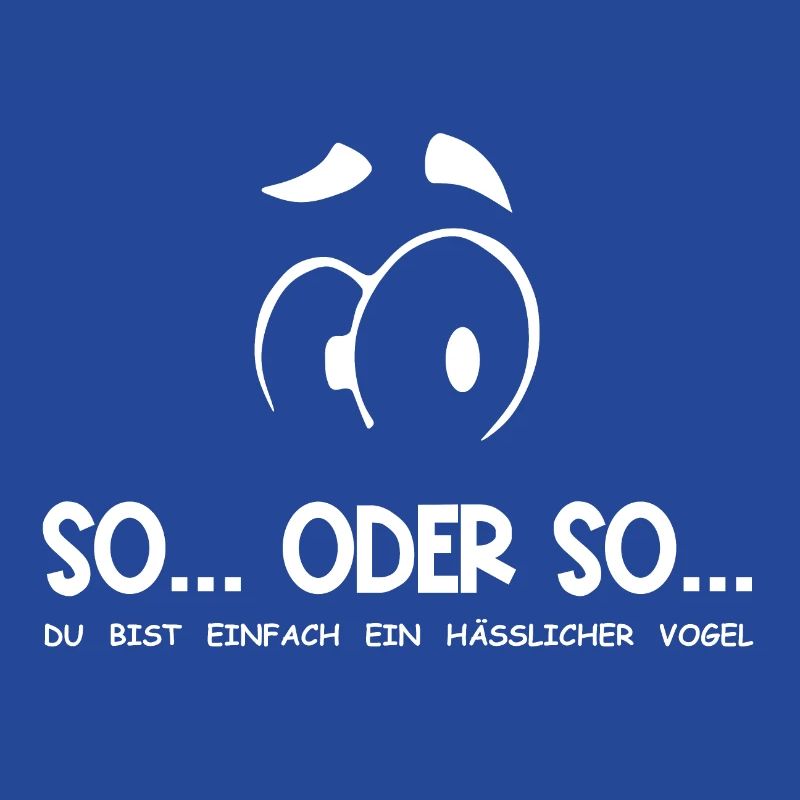 So...Oder So: Hässlicher Vogel - Weiß
