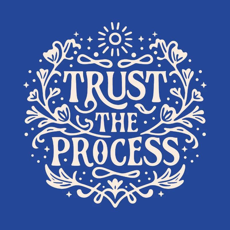 Trust the process Loi de l’attraction affirmation