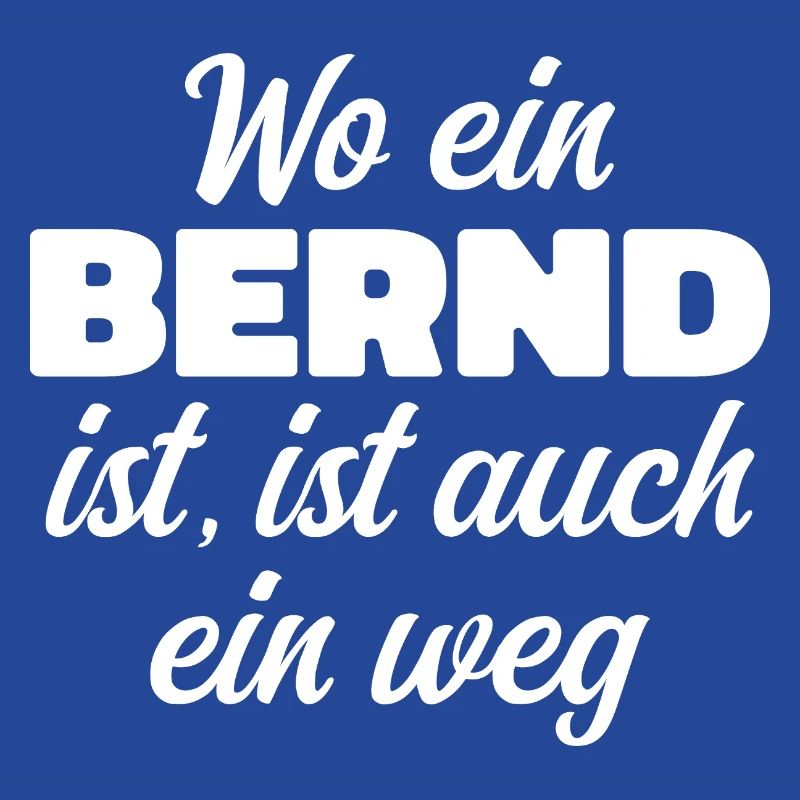 Where there is a Bernd, there is a way / birthday, name
