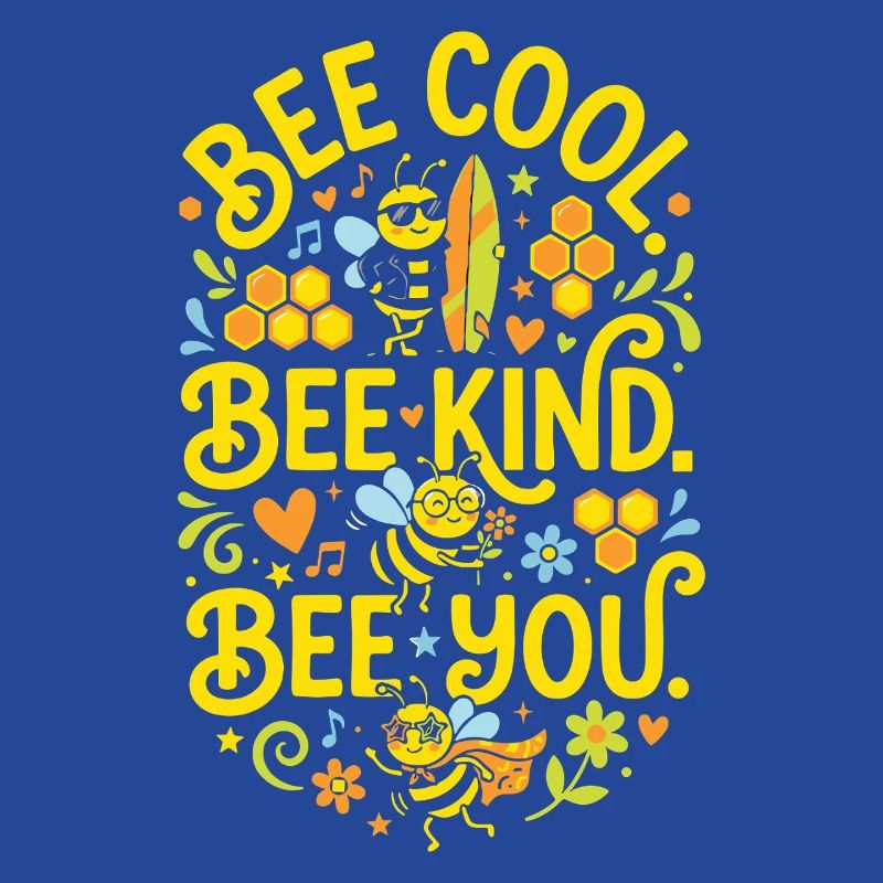 Bee Cool Bee Kind Bee You Bees Design