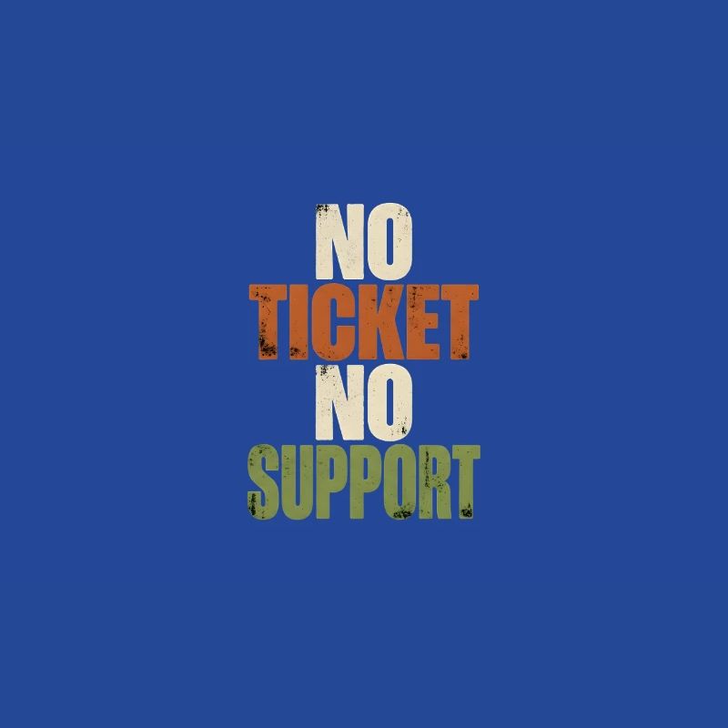 No Ticket No Support - Computer Science Work Job
