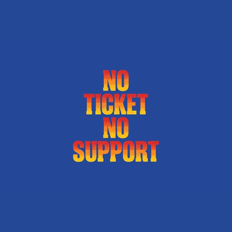 No Ticket No Support Computer Scientist IT Administrator