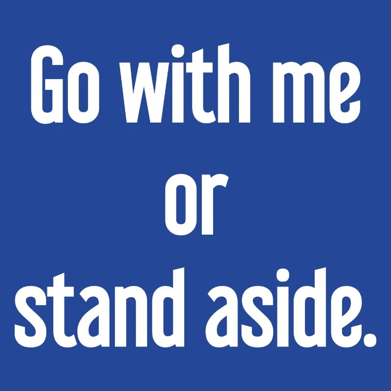 Geh mit oder beiseite