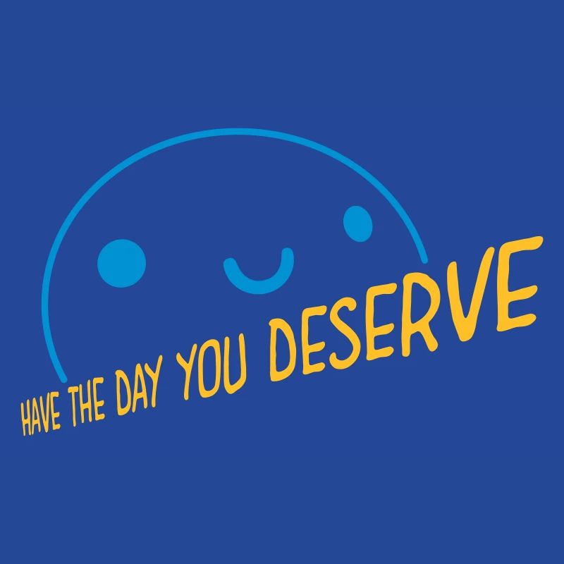 the day you deserve