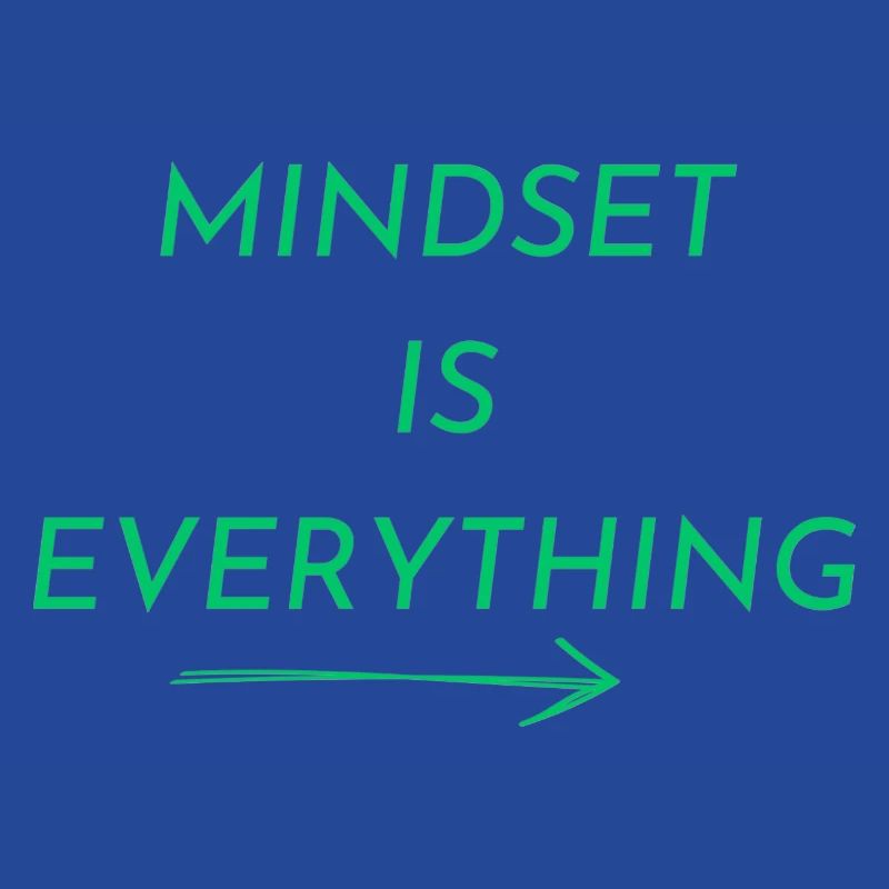 MINDSET IS EVERTHING