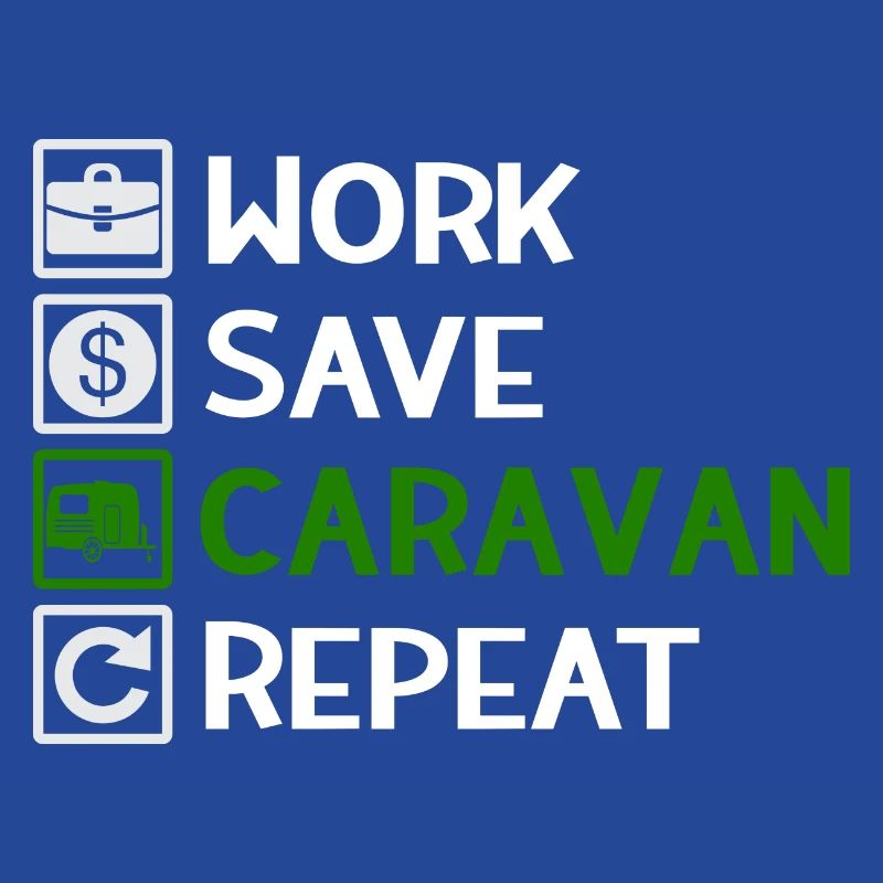 Work, Save, Caravan, Repeat - Camping Spruch