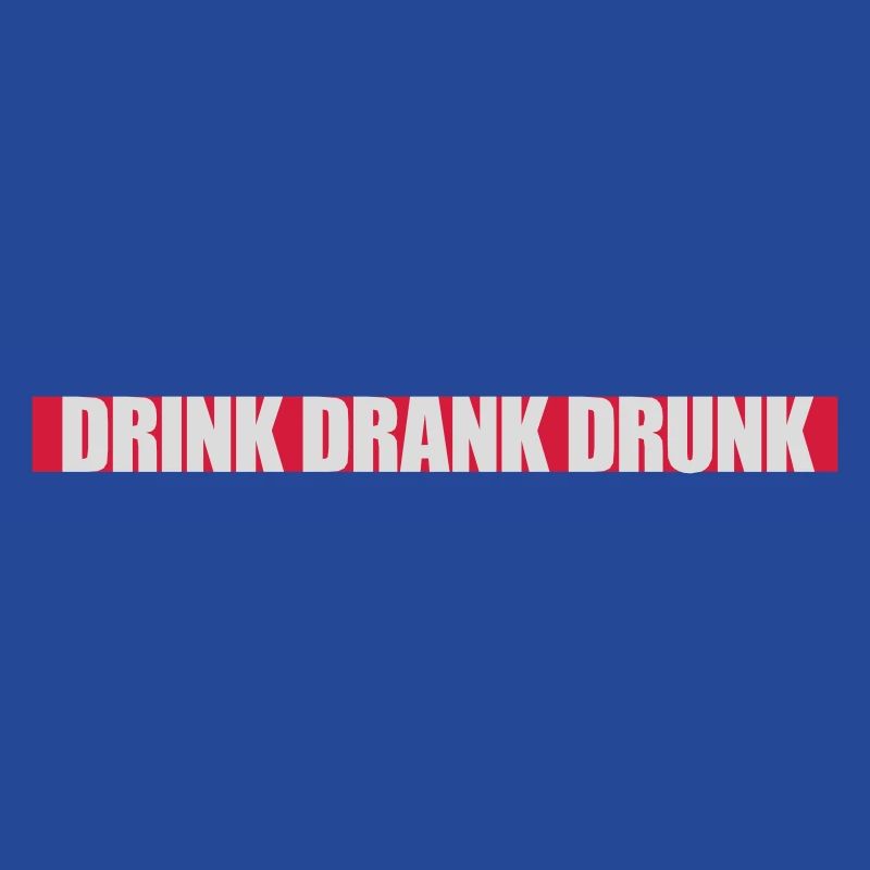 drink drank drunk Zitat