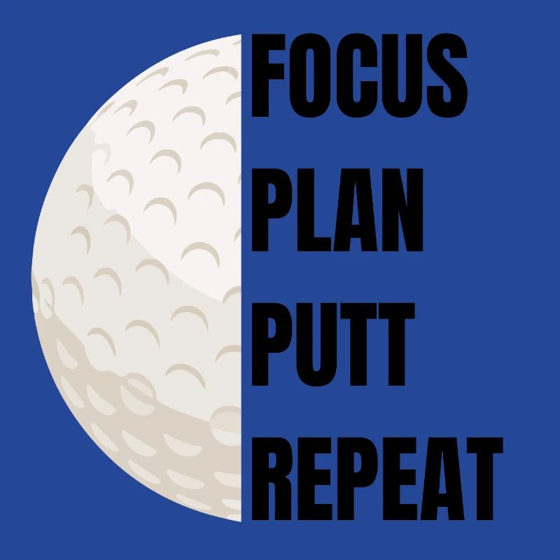 Focus Plan Putt Repeat – Golfslogan