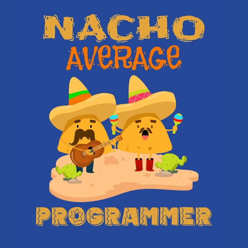 Nacho Durchschnittliche Codierung Lustiger Programmierer Humor Witz Spruch