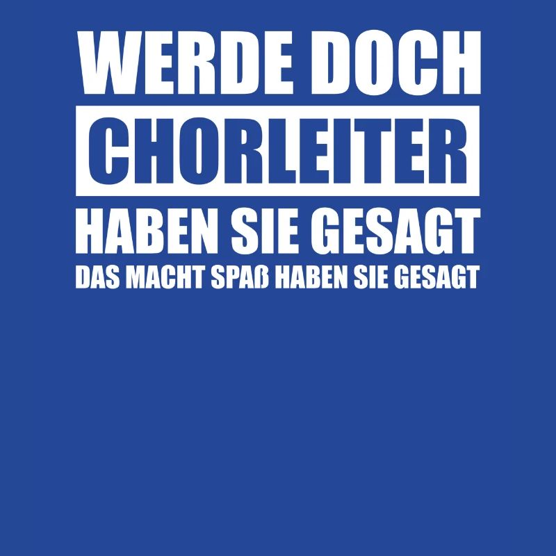 Werde doch Chorleiter Dirigent Dirigenten