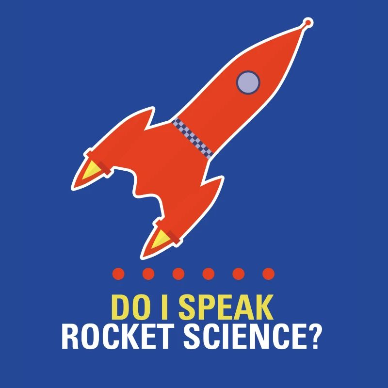 do I speak rocket science rocket science
