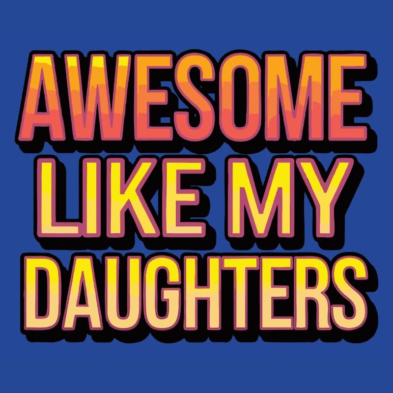 Awesome like my daughters