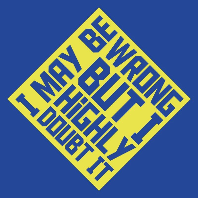 I may be wrong