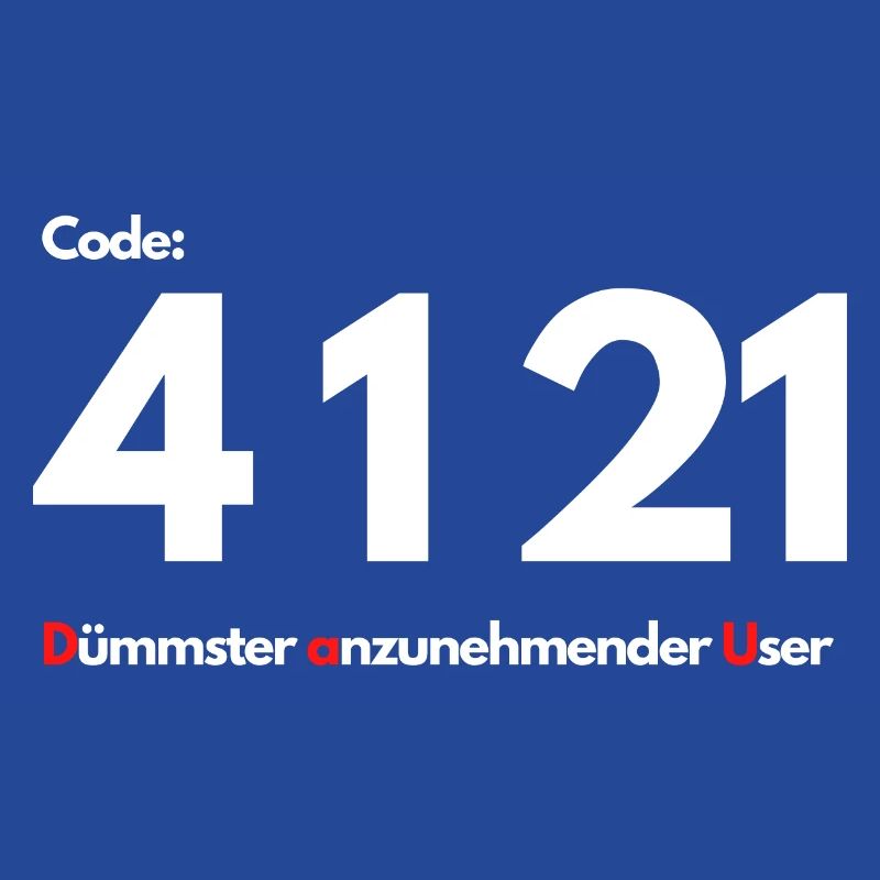Code 4 1 21 Dümmster anzunehmender User