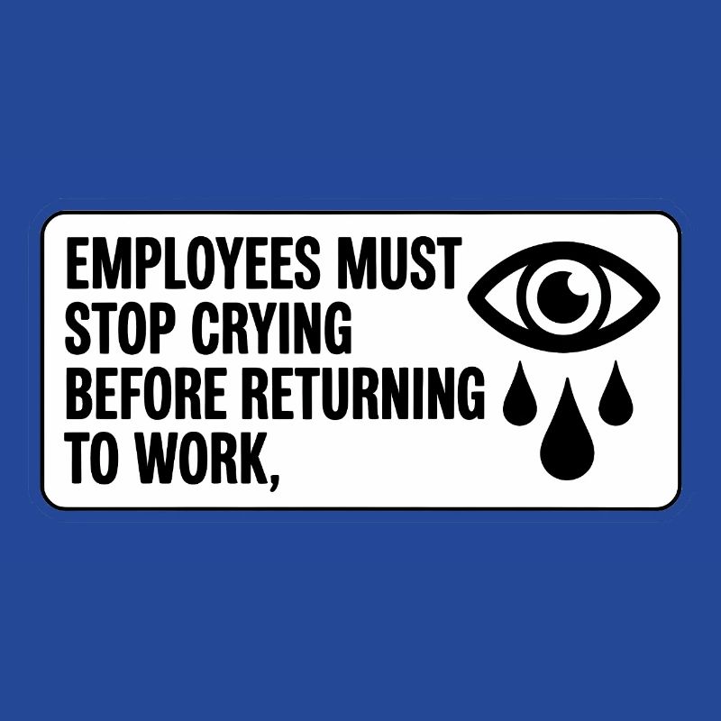 Employees must stop crying before returning to wor