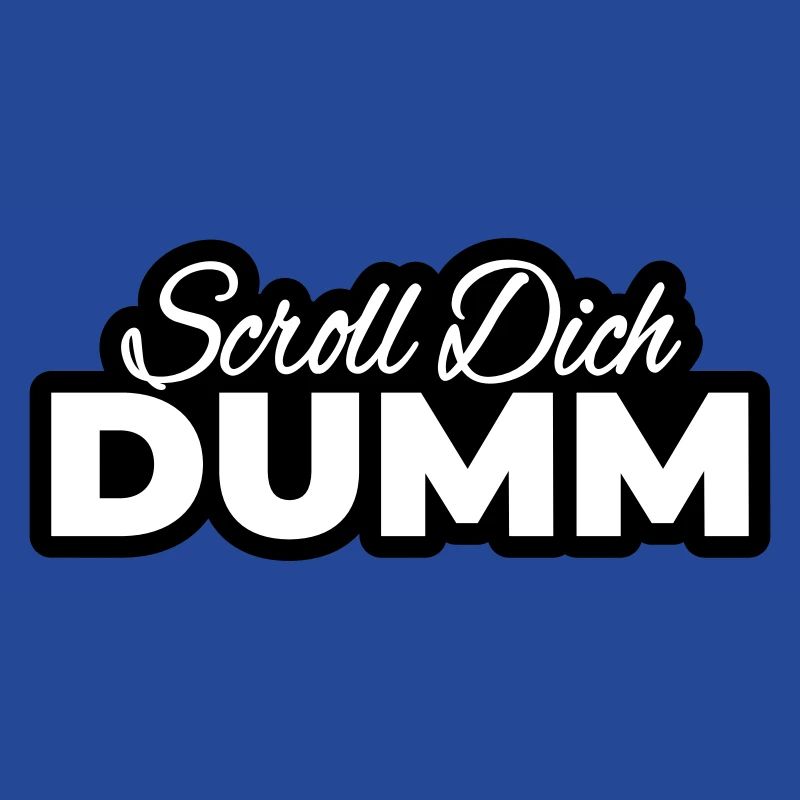 Scroll Dich Dumm Typo Print