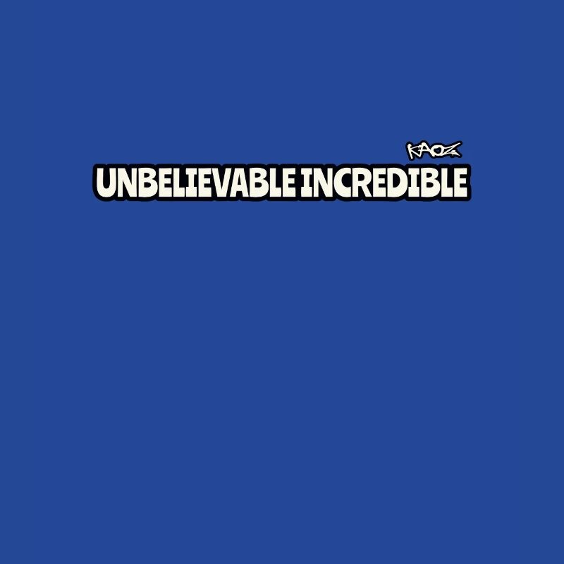 Outrageously unbelievable