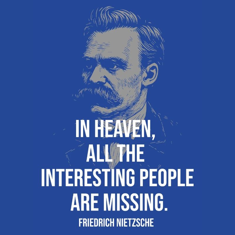 Nietzsche Quote: Heaven Missing: 