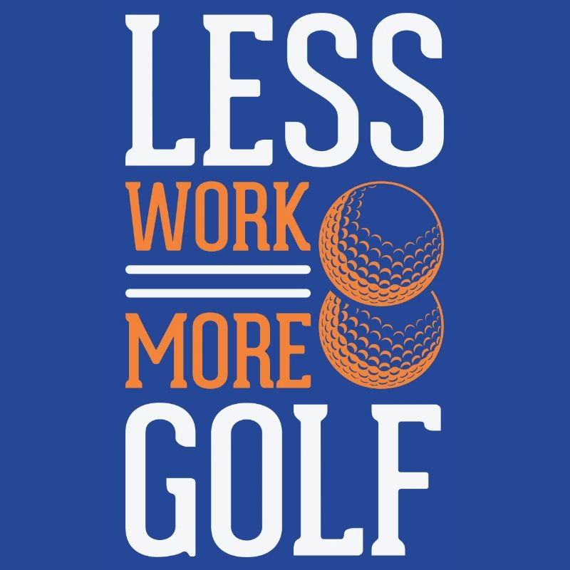less work more golf