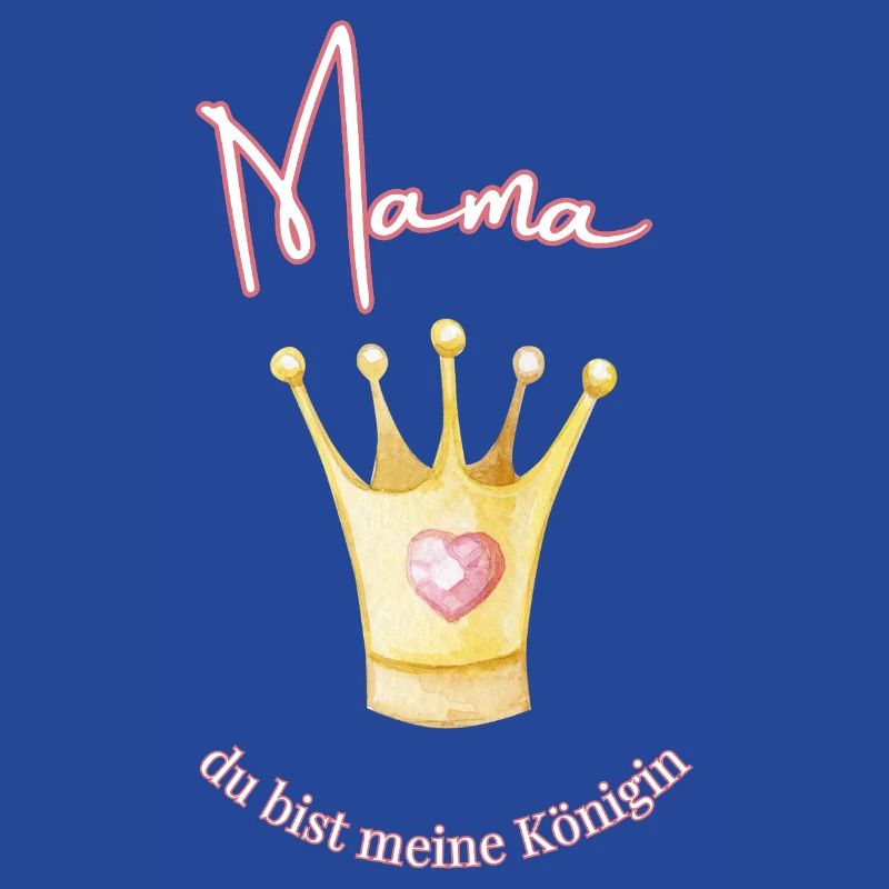 Maman - ma reine.