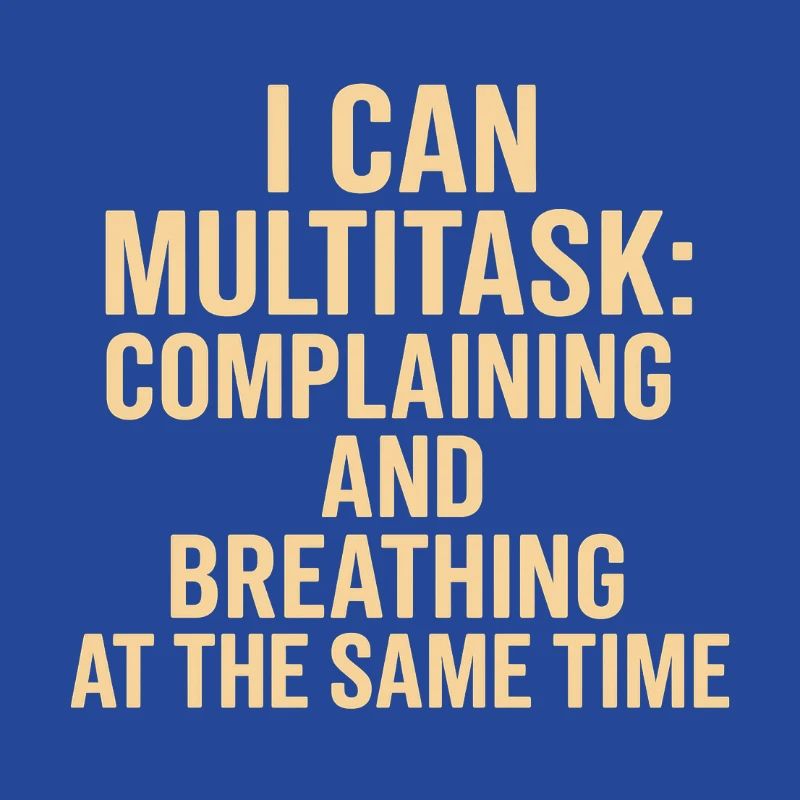 Multitasking: complaining and breathing at the same time