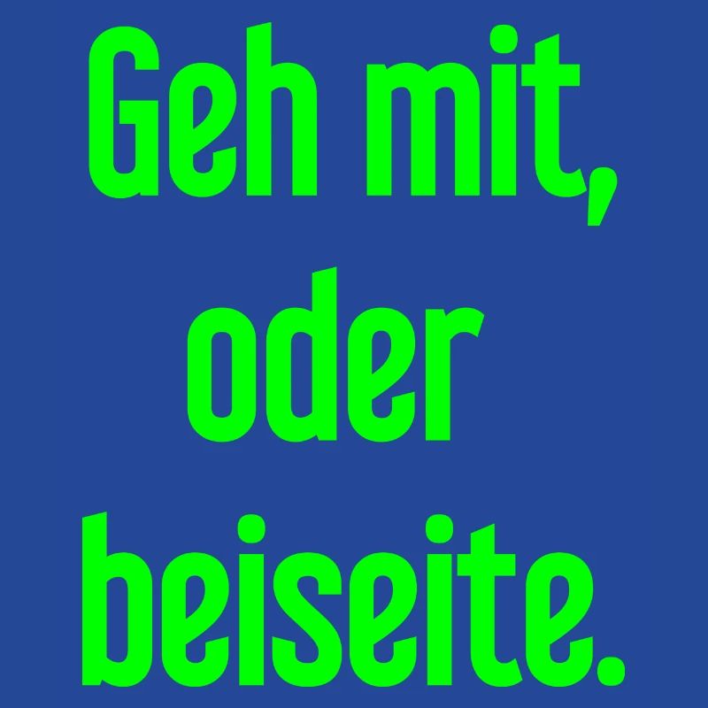 Geh mit oder beiseite