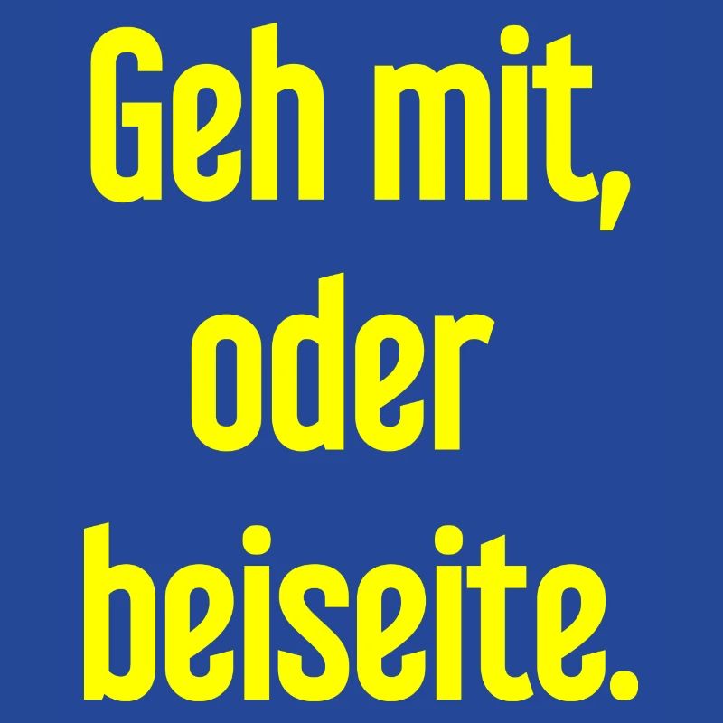 Geh mit oder beiseite