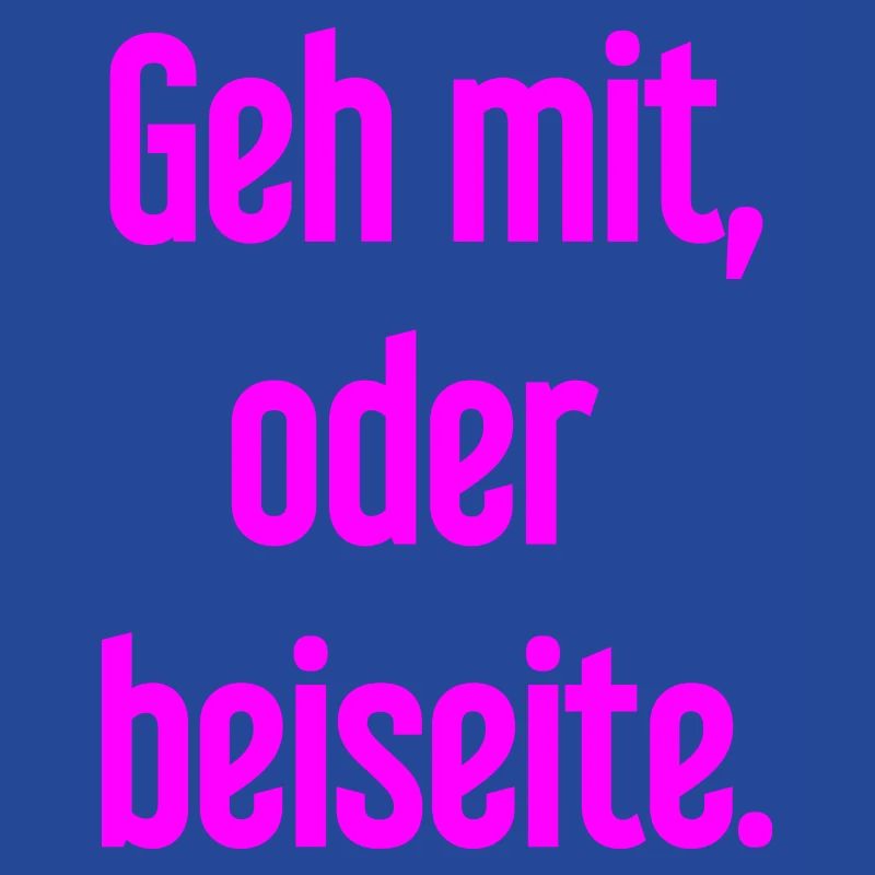 Geh mit oder beiseite
