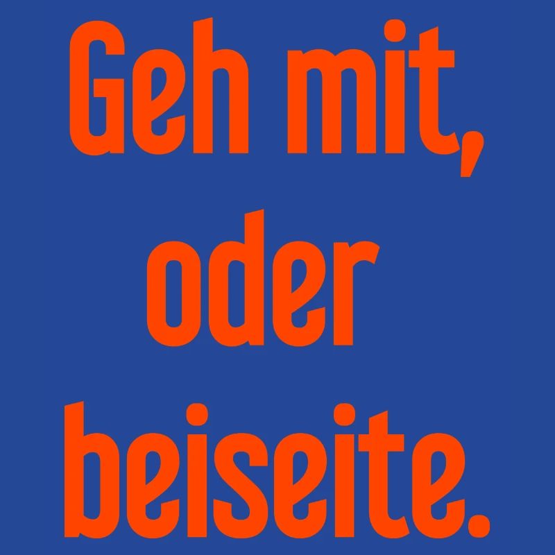 Geh mit oder beiseite