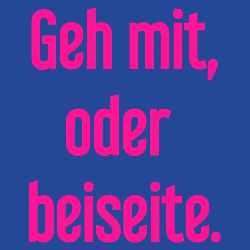 Geh mit oder beiseite